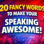 20 Fancy Words to Make Your Speaking Awesome!