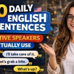 50 Daily English Sentences Native Speakers Actually Use