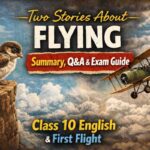 Two Stories About Flying Class 10 English — Summary, Q&A & Exam Guide | First Flight