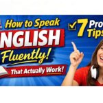 How to Speak English Fluently – 7 Proven Tips That Actually