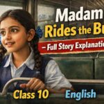 Madam Rides the Bus — Full Story Explanation | Class 10 English Chapter 7