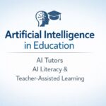 Artificial Intelligence in Education: AI Tutors, AI Literacy & Teacher-Assisted Learning